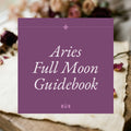Aries Full Moon Guidebook